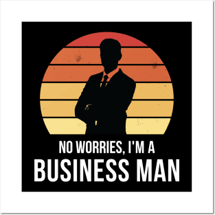 No worries i'm a business man Posters and Art